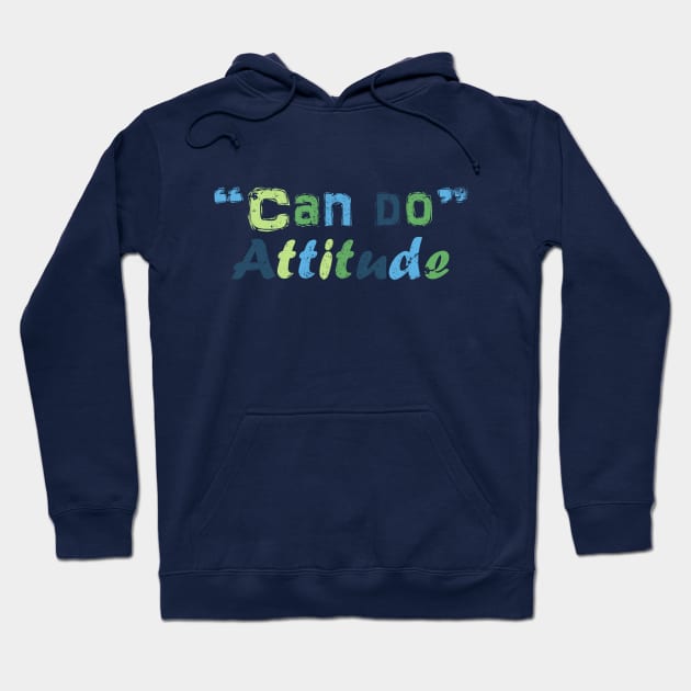 Can do attitude Hoodie by LND4design